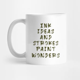 Ink ideas and strokes paint wonders :T-shirt Mug Apparel Hoodie Sticker Wall art Notebook Pillows Mug